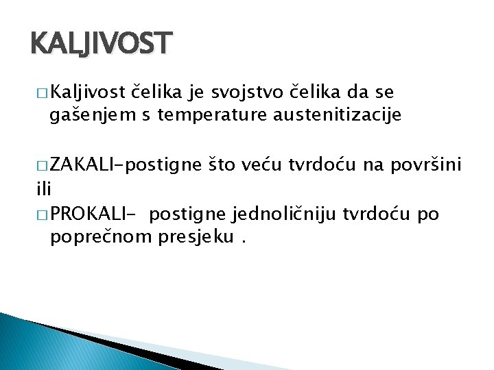 KALJIVOST � Kaljivost čelika je svojstvo čelika da se gašenjem s temperature austenitizacije �