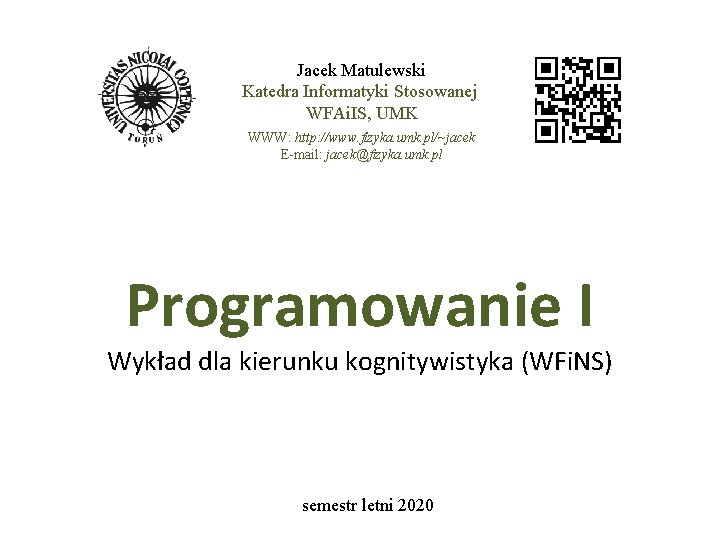 Jacek Matulewski Katedra Informatyki Stosowanej WFAi. IS, UMK WWW: http: //www. fizyka. umk. pl/~jacek