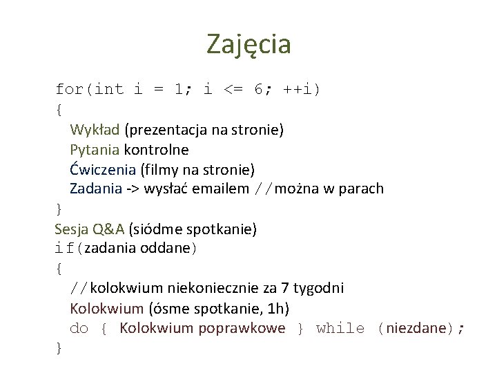 Zajęcia for(int i = 1; i <= 6; ++i) { Wykład (prezentacja na stronie)