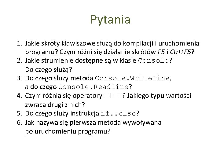 Pytania 1. Jakie skróty klawiszowe służą do kompilacji i uruchomienia programu? Czym różni się