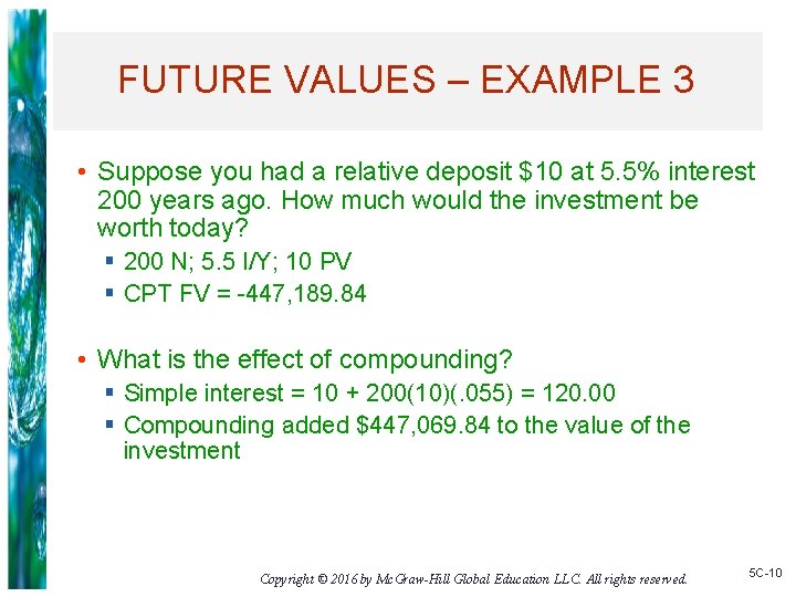 FUTURE VALUES – EXAMPLE 3 • Suppose you had a relative deposit $10 at