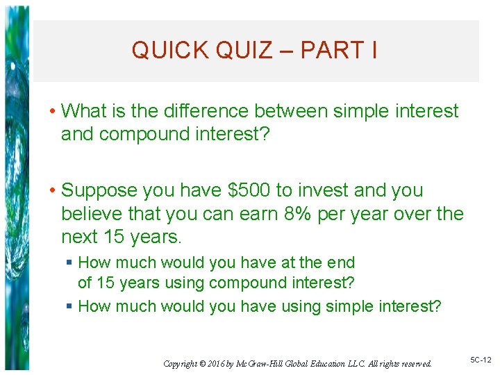 QUICK QUIZ – PART I • What is the difference between simple interest and