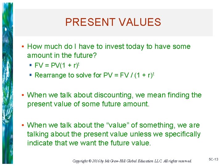PRESENT VALUES • How much do I have to invest today to have some