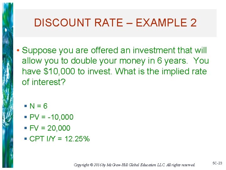 DISCOUNT RATE – EXAMPLE 2 • Suppose you are offered an investment that will