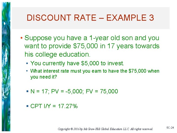 DISCOUNT RATE – EXAMPLE 3 • Suppose you have a 1 -year old son