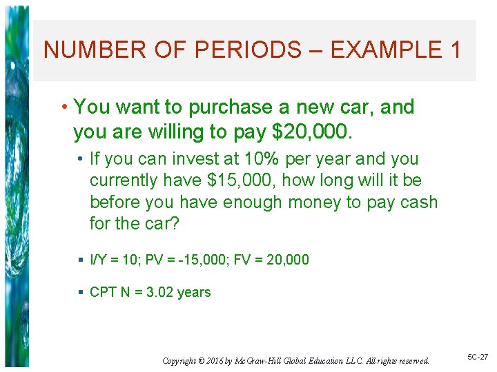 NUMBER OF PERIODS – EXAMPLE 1 • You want to purchase a new car,