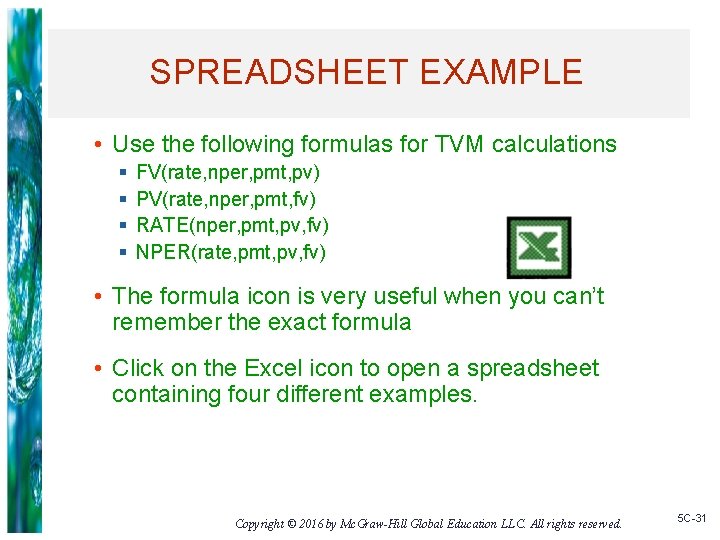 SPREADSHEET EXAMPLE • Use the following formulas for TVM calculations § § FV(rate, nper,