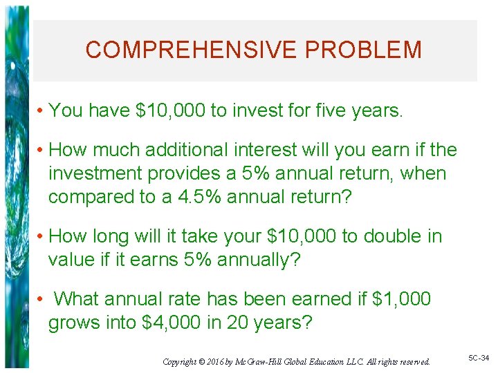 COMPREHENSIVE PROBLEM • You have $10, 000 to invest for five years. • How