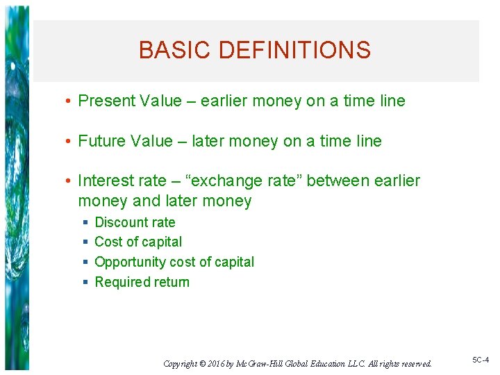 BASIC DEFINITIONS • Present Value – earlier money on a time line • Future