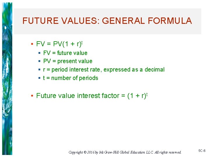 FUTURE VALUES: GENERAL FORMULA • FV = PV(1 + r)t § § FV =