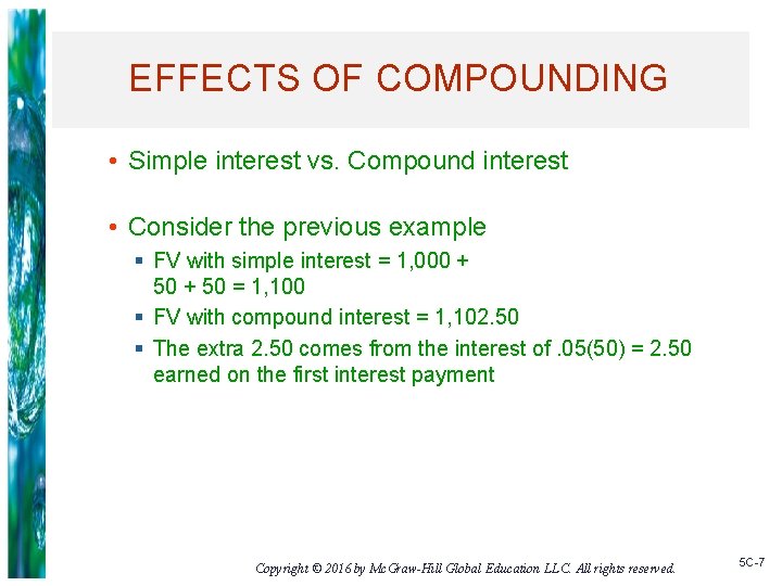 EFFECTS OF COMPOUNDING • Simple interest vs. Compound interest • Consider the previous example