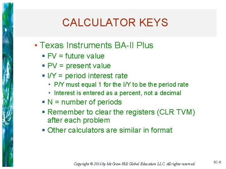 CALCULATOR KEYS • Texas Instruments BA-II Plus § FV = future value § PV