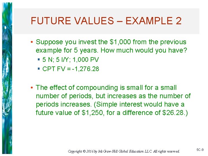 FUTURE VALUES – EXAMPLE 2 • Suppose you invest the $1, 000 from the