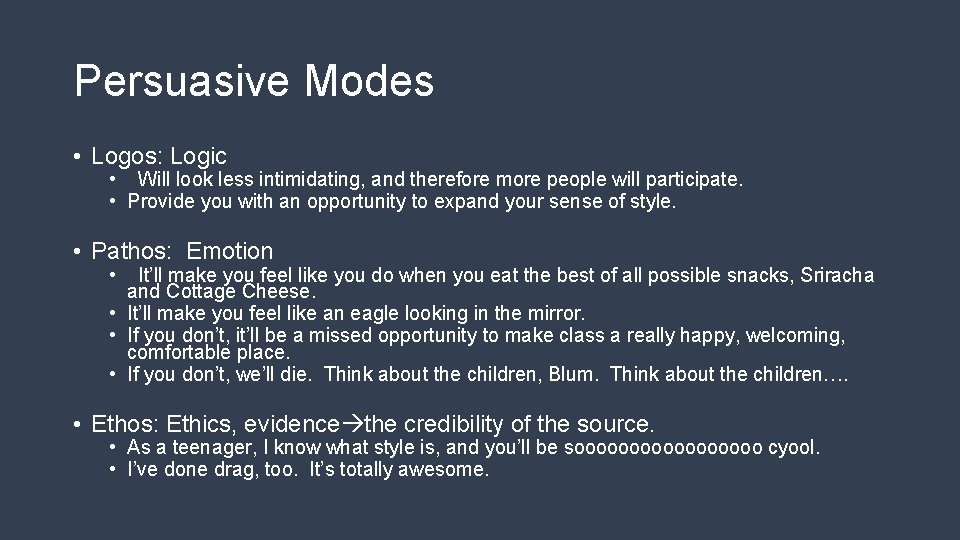 Persuasive Modes • Logos: Logic • Will look less intimidating, and therefore more people