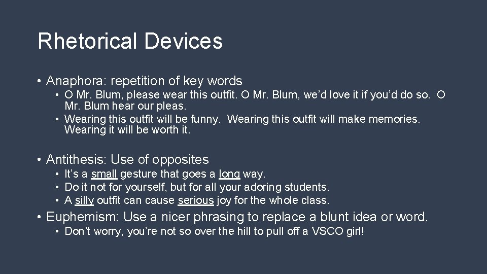 Rhetorical Devices • Anaphora: repetition of key words • O Mr. Blum, please wear
