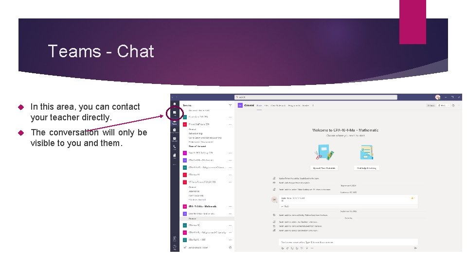 Teams - Chat In this area, you can contact your teacher directly. The conversation
