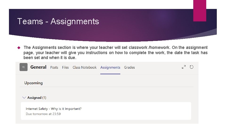 Teams - Assignments The Assignments section is where your teacher will set classwork /homework.