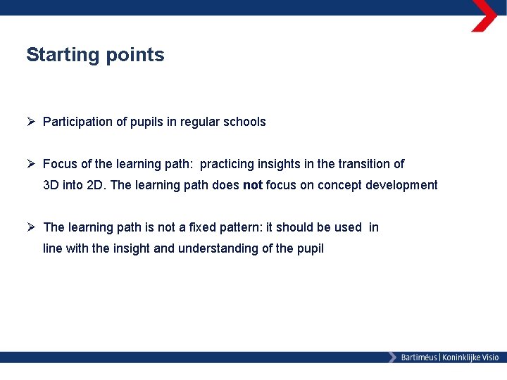 Starting points Ø Participation of pupils in regular schools Ø Focus of the learning