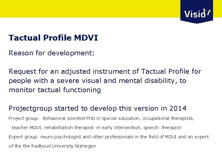 Tactual Profile MDVI Reason for development: Request for an adjusted instrument of Tactual Profile