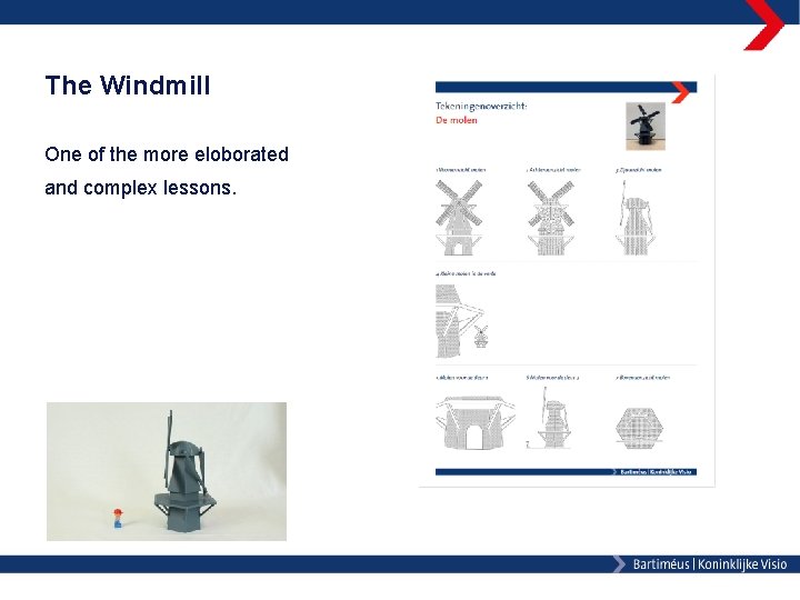 The Windmill One of the more eloborated and complex lessons. 
