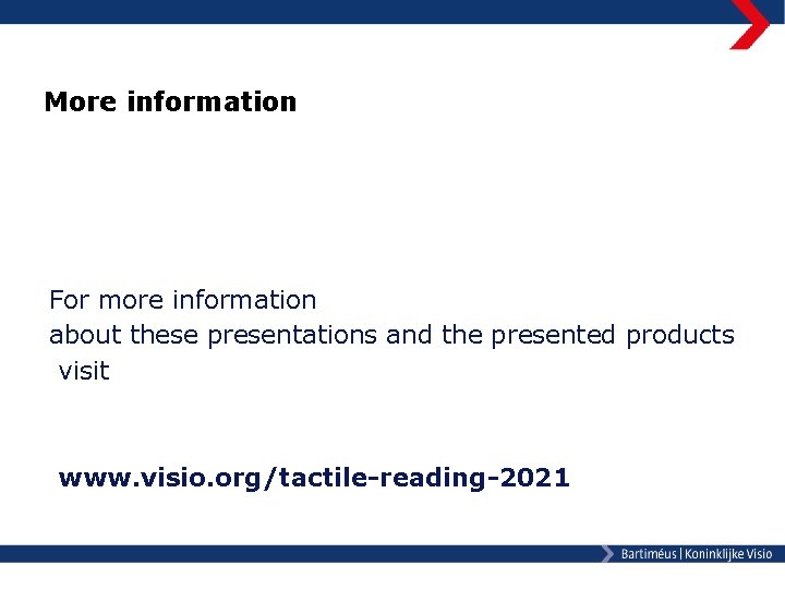 More information For more information about these presentations and the presented products visit §