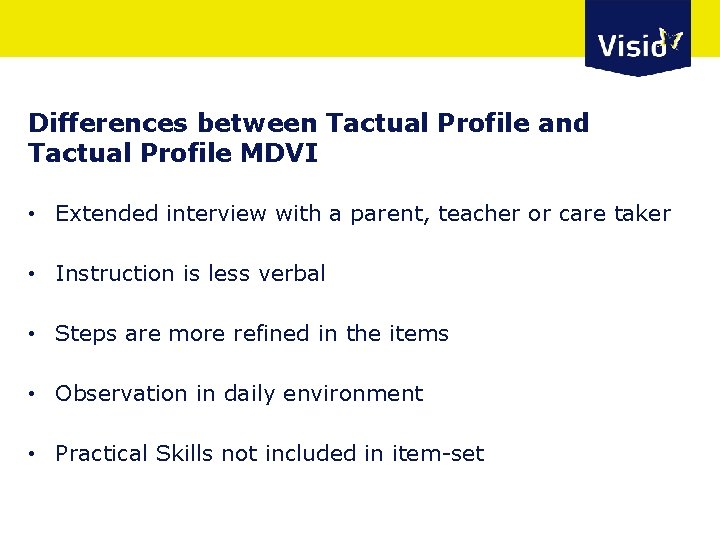 Differences between Tactual Profile and Tactual Profile MDVI • Extended interview with a parent,