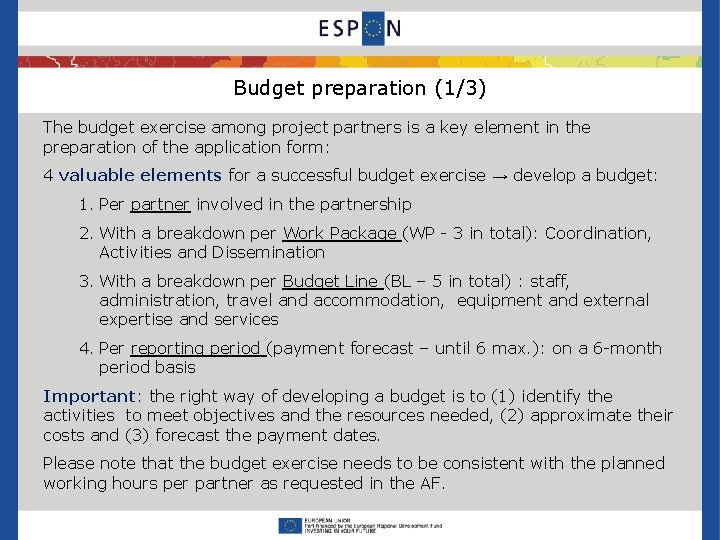 Budget preparation (1/3) The budget exercise among project partners is a key element in