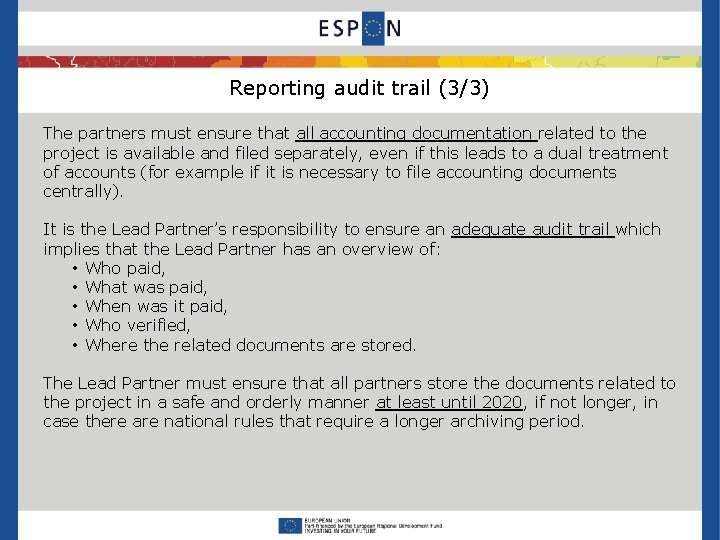 Reporting audit trail (3/3) The partners must ensure that all accounting documentation related to