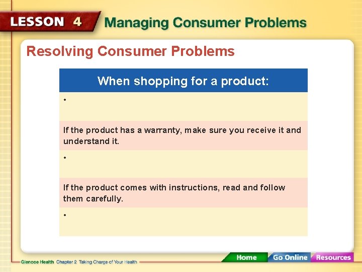 Resolving Consumer Problems When shopping for a product: • If the product has a