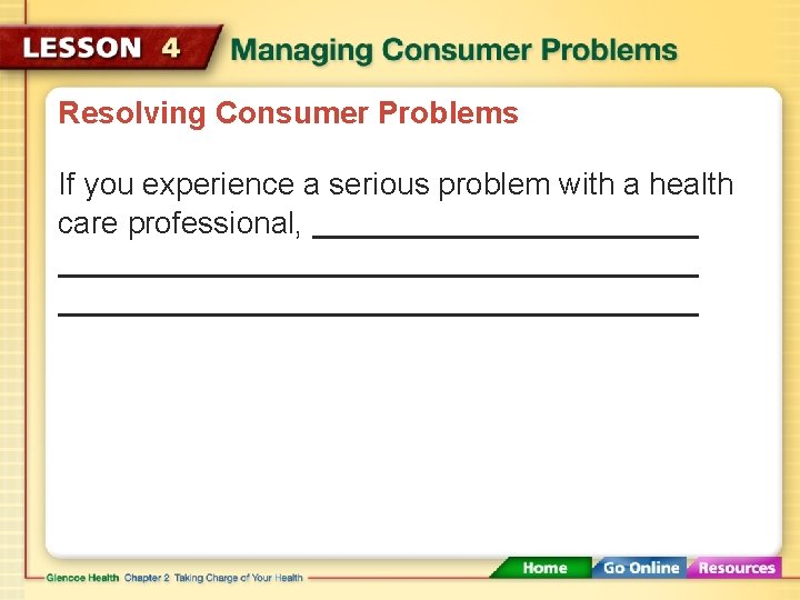 Resolving Consumer Problems If you experience a serious problem with a health care professional,