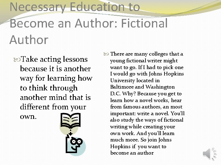 Necessary Education to Become an Author: Fictional Author Take acting lessons because it is