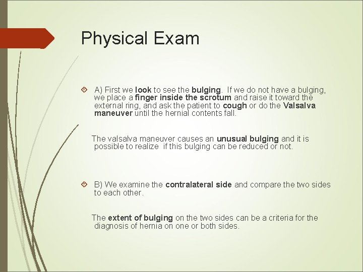 Physical Exam A) First we look to see the bulging. If we do not Physical Exam A) First we look to see the bulging. If we do not