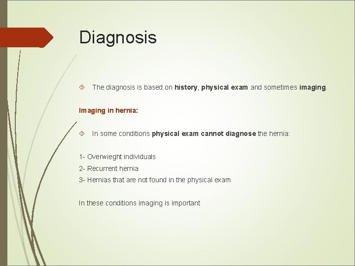 Diagnosis The diagnosis is based on history, physical exam and sometimes imaging. Imaging in Diagnosis The diagnosis is based on history, physical exam and sometimes imaging. Imaging in