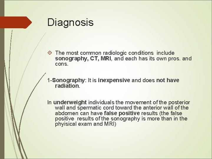 Diagnosis The most common radiologic conditions include sonography, CT, MRI, and each has its Diagnosis The most common radiologic conditions include sonography, CT, MRI, and each has its