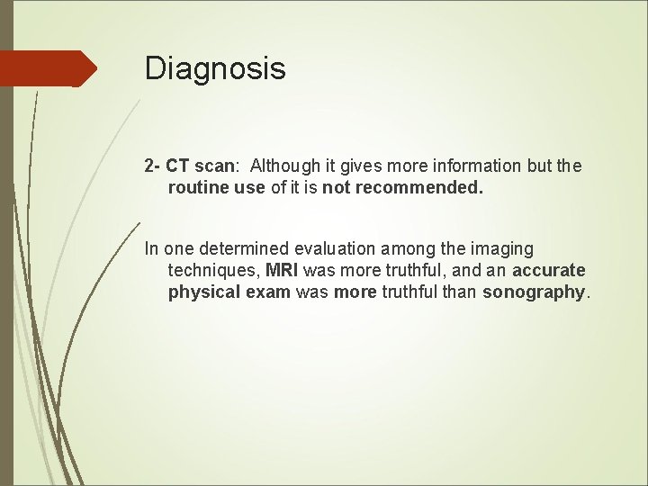 Diagnosis 2 - CT scan: Although it gives more information but the routine use Diagnosis 2 - CT scan: Although it gives more information but the routine use