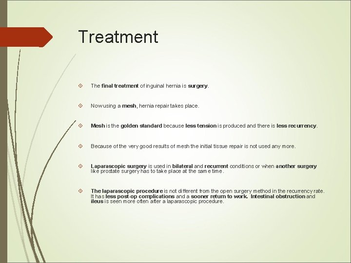 Treatment The final treatment of inguinal hernia is surgery. Now using a mesh, hernia Treatment The final treatment of inguinal hernia is surgery. Now using a mesh, hernia
