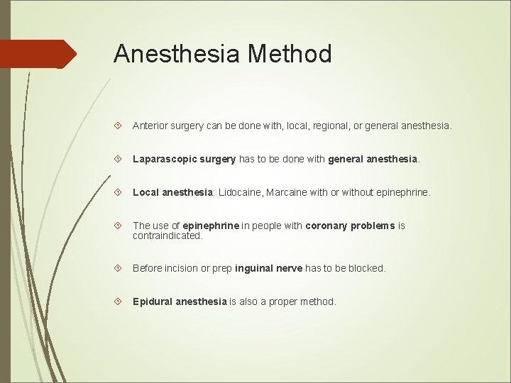 Anesthesia Method Anterior surgery can be done with, local, regional, or general anesthesia. Laparascopic Anesthesia Method Anterior surgery can be done with, local, regional, or general anesthesia. Laparascopic