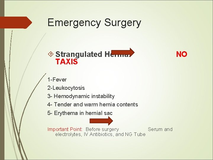 Emergency Surgery Strangulated Hernia: TAXIS 1 -Fever 2 -Leukocytosis 3 - Hemodynamic instability 4 Emergency Surgery Strangulated Hernia: TAXIS 1 -Fever 2 -Leukocytosis 3 - Hemodynamic instability 4