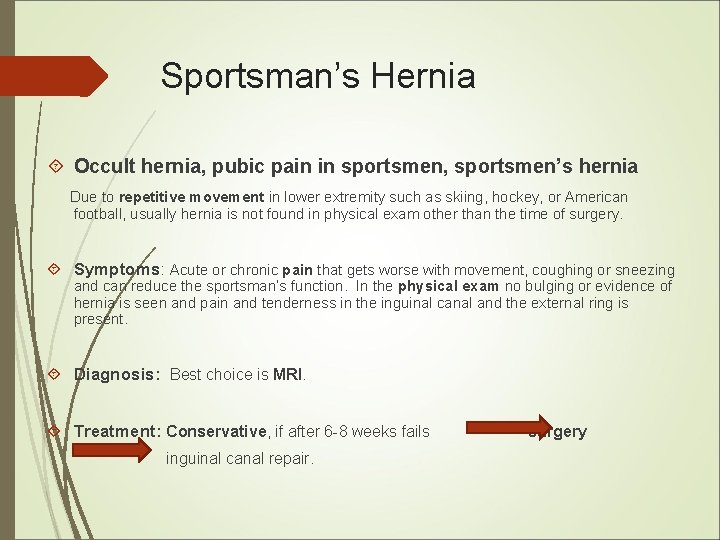 Sportsman’s Hernia Occult hernia, pubic pain in sportsmen, sportsmen’s hernia Due to repetitive movement Sportsman’s Hernia Occult hernia, pubic pain in sportsmen, sportsmen’s hernia Due to repetitive movement