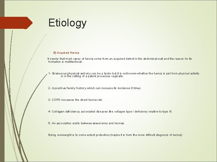 Etiology B) Acquired Hernia: It seems that most cases of hernia come from an Etiology B) Acquired Hernia: It seems that most cases of hernia come from an