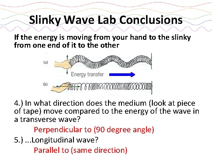 Slinky Wave Lab Conclusions If the energy is moving from your hand to the