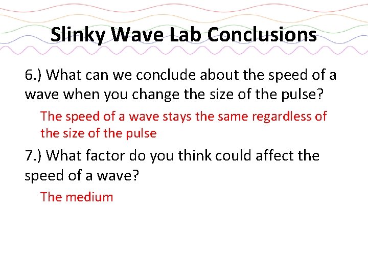 Slinky Wave Lab Conclusions 6. ) What can we conclude about the speed of