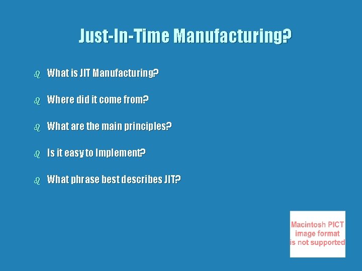 Just-In-Time Manufacturing? b What is JIT Manufacturing? b Where did it come from? b