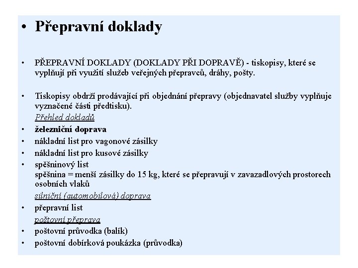  • Přepravní doklady • PŘEPRAVNÍ DOKLADY (DOKLADY PŘI DOPRAVĚ) - tiskopisy, které se