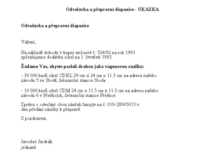 Odvolávka a přepravní dispozice - UKÁZKA Odvolávka a přepravní dispozice Vážení, Na základě dohody