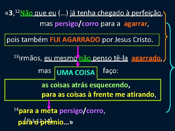  « 3, 12 Não que eu (…) já tenha chegado à perfeição, mas