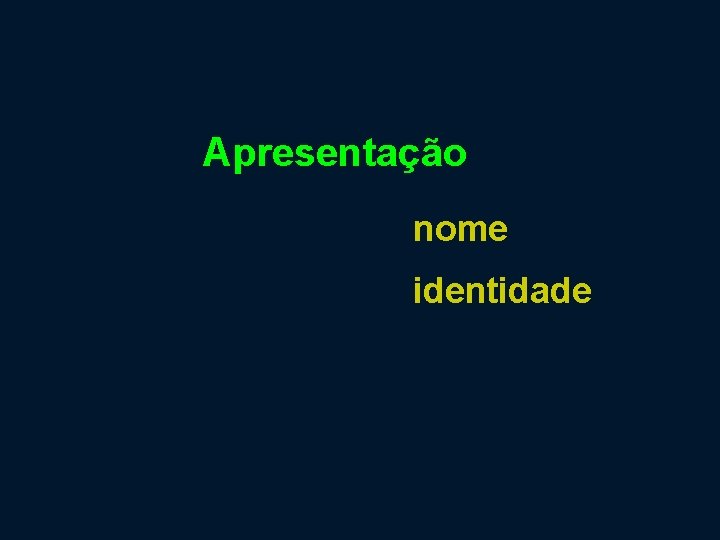 Apresentação nome identidade 