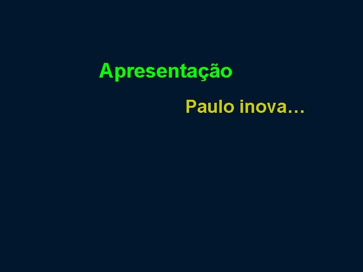 Apresentação Paulo inova… 