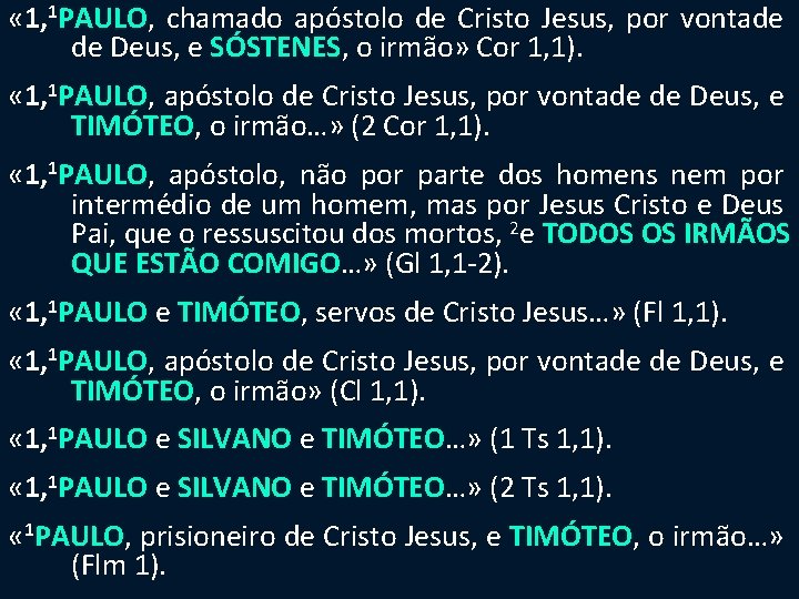  « 1, 1 PAULO, chamado apóstolo de Cristo Jesus, por vontade de Deus,