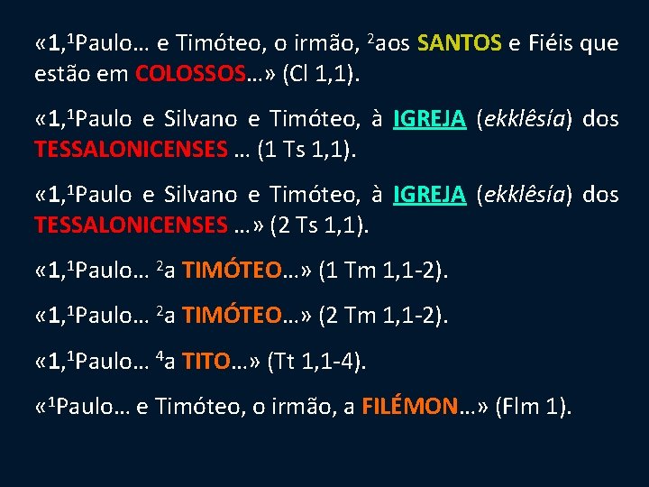  « 1, 1 Paulo… e Timóteo, o irmão, 2 aos SANTOS e Fiéis